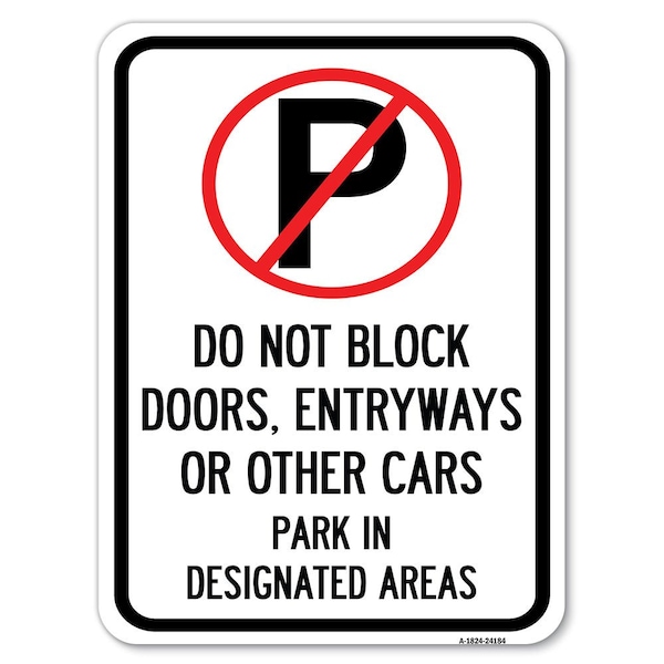 Signmission Do Not Block Doors Enter Ways or Other Cars Park in Designated Areas with No Parking, A-1824-24184 A-1824-24184 - main